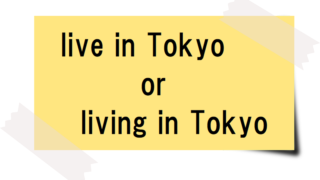live in Tokyo or living in Tokyo