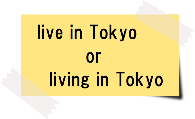 live in Tokyo or living in Tokyo